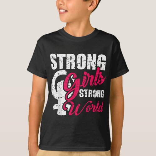 Feminism Strong Girls Strong World Proud Feminist  T_Shirt