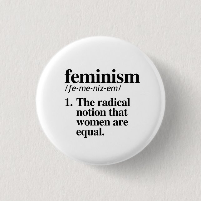 Feminism: The radical notion that women are equal Button (Front)