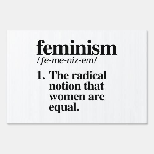 Feminism The radical notion that women are equal Sign