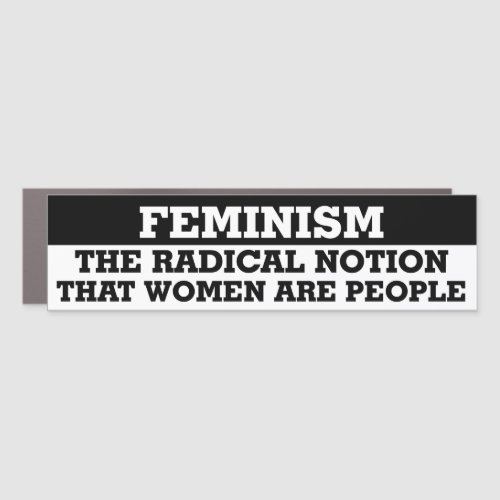 Feminism The Radical Notion That Women Are People Car Magnet