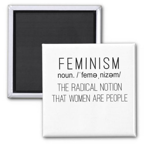 Feminism The Radical Notion That Women Are People Magnet