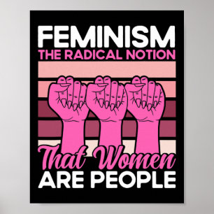 Feminism The Radical Notion That Women Are People  Poster