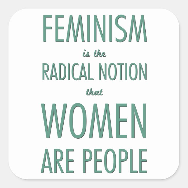 Feminism: The Radical Notion that Women are People Square Sticker (Front)