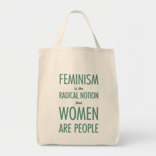 Feminism: The Radical Notion that Women are People Tote Bag