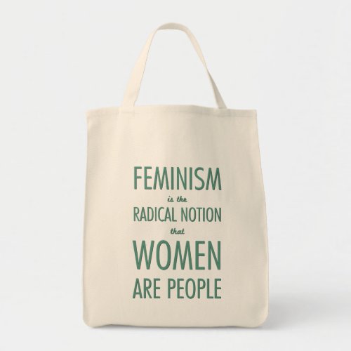 Feminism The Radical Notion that Women are People Tote Bag