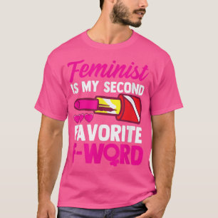 Feminism Womens Rights Feminist Is My Second Favor T-Shirt
