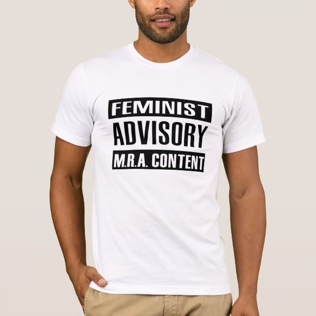 Feminist Advisory MRA Content T-Shirt (Front)