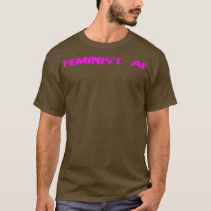 Feminist Af Feminism Women Rights Gender Equality T-Shirt