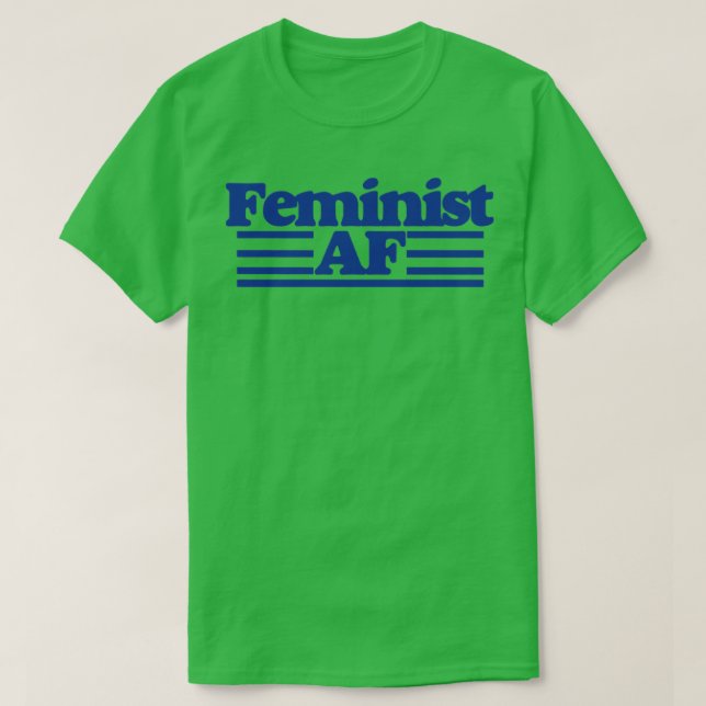 Feminist AF T-Shirt (Design Front)