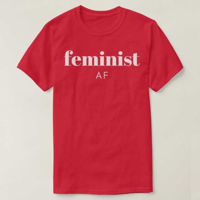 Feminist AF T-Shirt (Design Front)