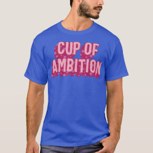 Feminist Ambition Women Empowerment Girl Equality  T-Shirt