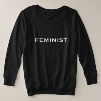 Feminist - bold white letters on black, plus size plus size sweatshirt