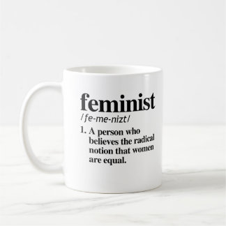 Feminist Definition - A person who believes women  Coffee Mug