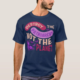 Feminist Destroy The Patriarchy Women Empowerment  T-Shirt