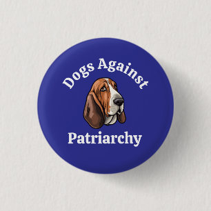 Feminist Dog Lover Hound Political Anti Trump Button