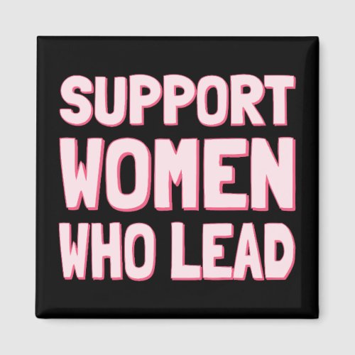 Feminist Elections _ Support Women Who Lead III Magnet