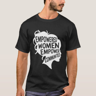 Feminist Empowered Empower Communities Voting Stro T-Shirt