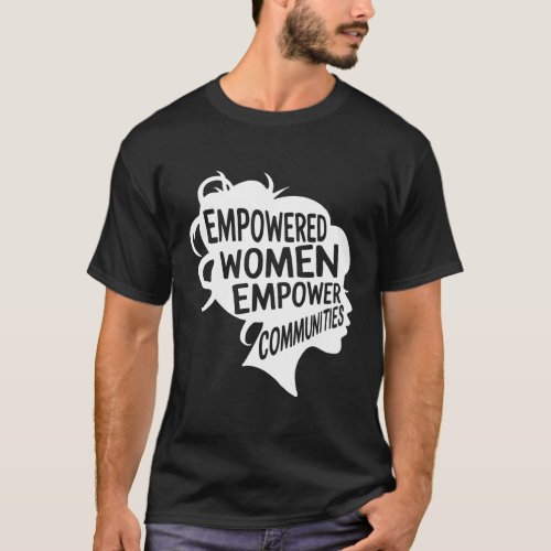Feminist Empowered Empower Communities Voting Stro T_Shirt