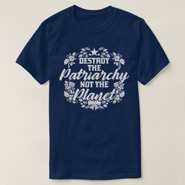 Feminist Equality Women Feminism And Patriarch 151 T-Shirt (Design Front)