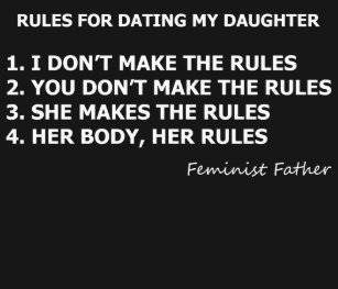 Rules for dating my daughter i dont make the rules