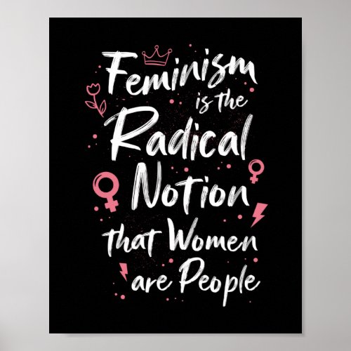 Feminist Feminism Is The Radical Notion Feminism Poster