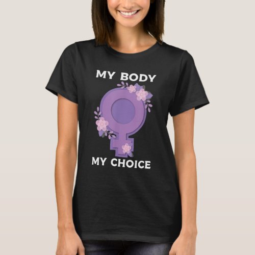 Feminist Feminism Pro Abortion _ My Body My Choice T_Shirt