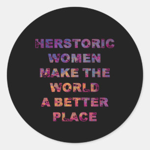 Feminist HERstoric Women Make a Better World Classic Round Sticker