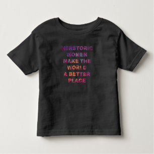 Feminist HERstoric Women Make a Better World Toddler T-shirt