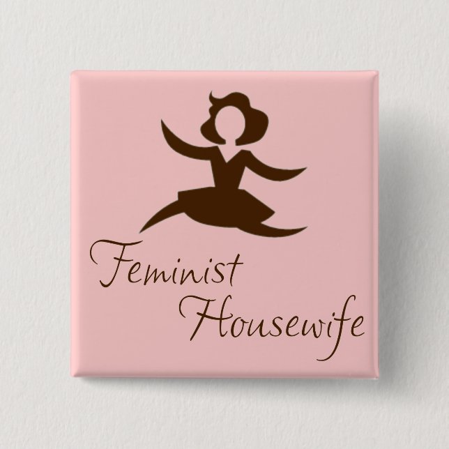 Feminist Housewife Button (Front)