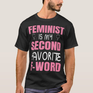 Feminist Is My Second Favorite Fword Feminism Huma T-Shirt