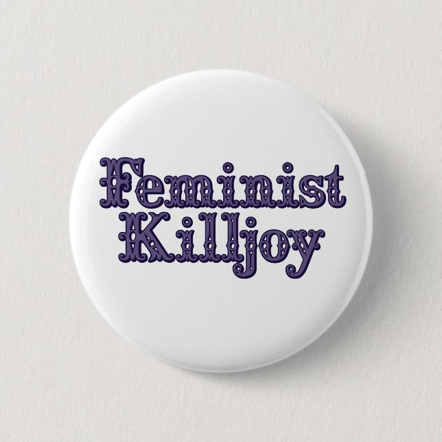 Feminist Killjoy Button (Front)