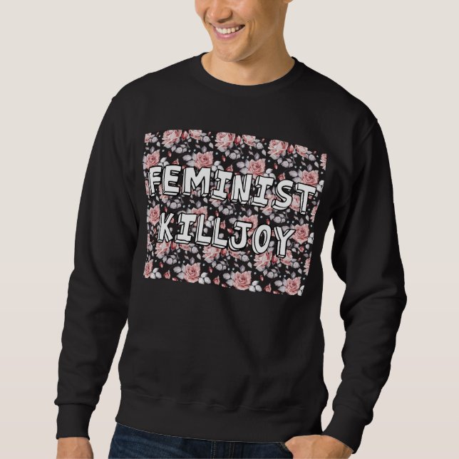 Feminist Killjoy Sweatshirt (Front)