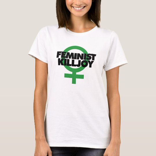 Feminist Killjoy T-Shirt