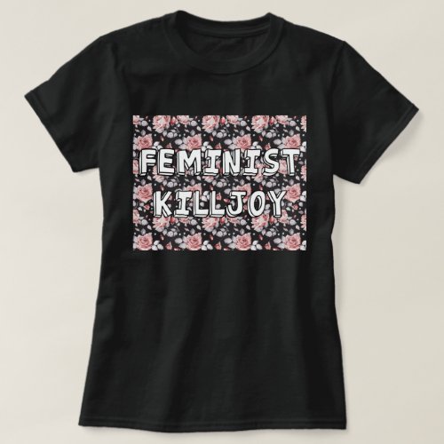 Feminist Killjoy T_Shirt