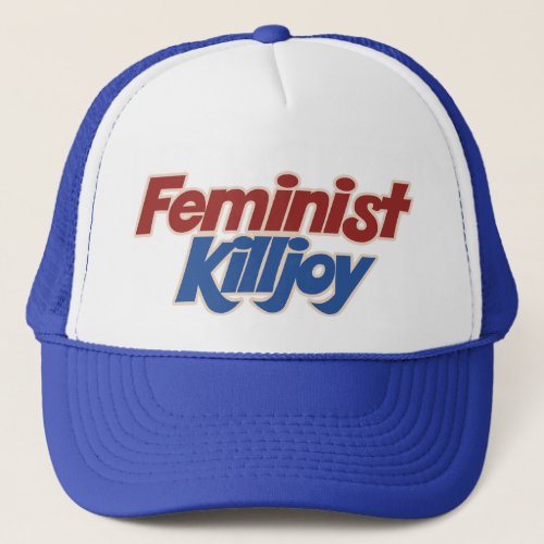 Feminist Killjoy Trucker Hat