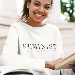 Feminist | Modern Equality Girl Power Self Love Sweatshirt