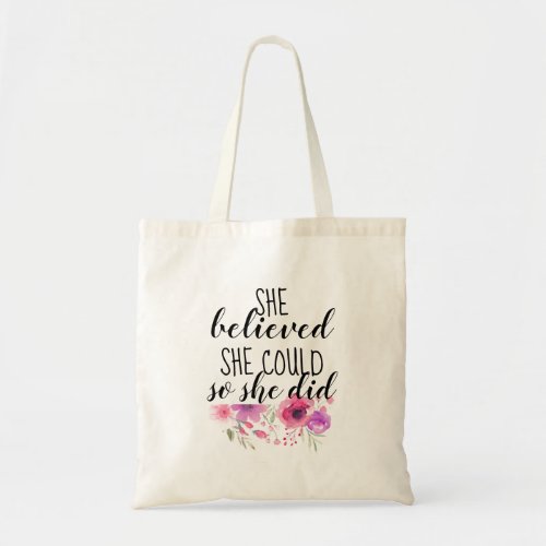 Feminist Motivational Quote  She Believed Tote Bag