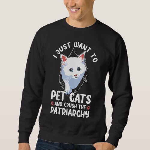 Feminist Patriarchy Cat Parent Feminism Empowered  Sweatshirt