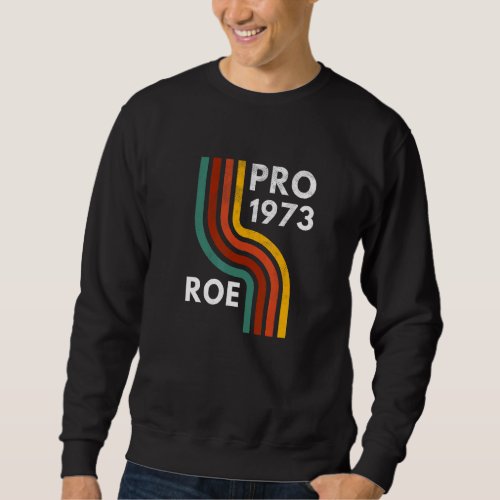 Feminist Pro 1973 Roe Vs Wade Womens Protection Ci Sweatshirt