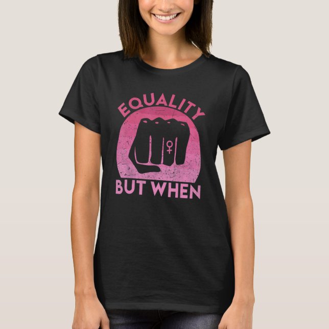 Feminist Pro Feminism Gender Equality Empowering W T-Shirt (Front)