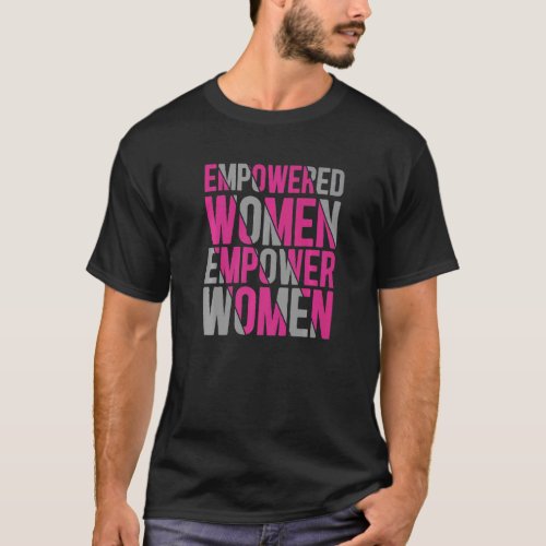 Feminist Quote Empowered Women T_Shirt