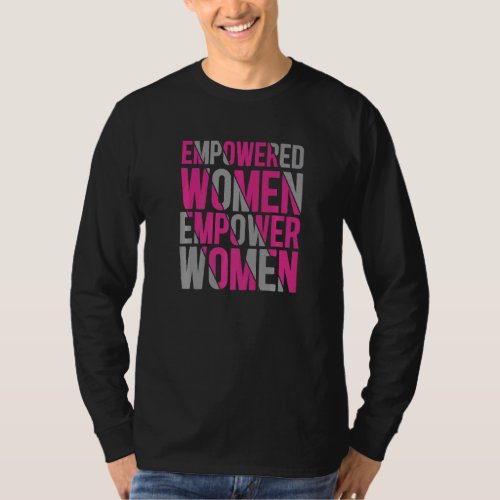 Feminist Quote Empowered Women T_Shirt