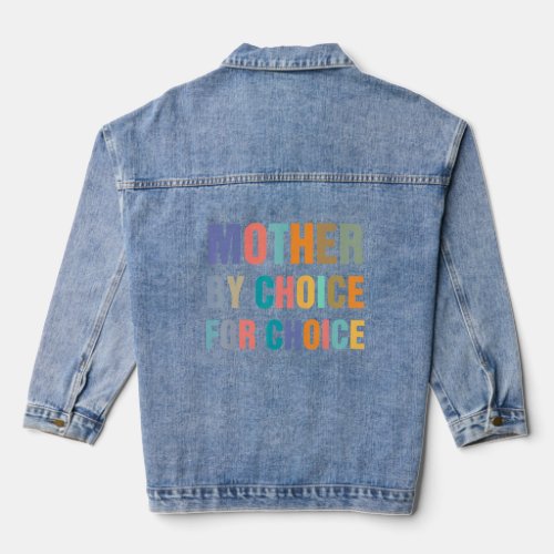 Feminist Rights Mother By Choice For Choice Pro Ch Denim Jacket