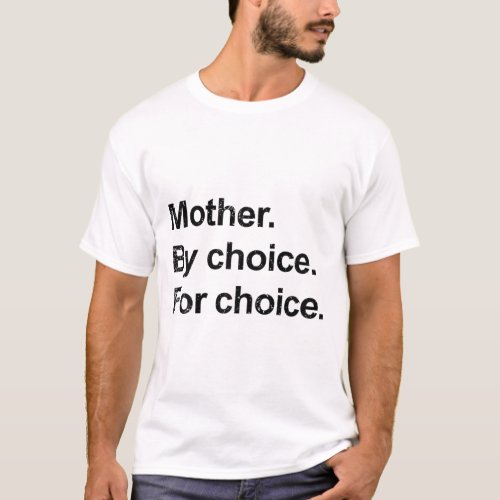 Feminist Rights Mother By Choice For Choice Pro Ch T_Shirt