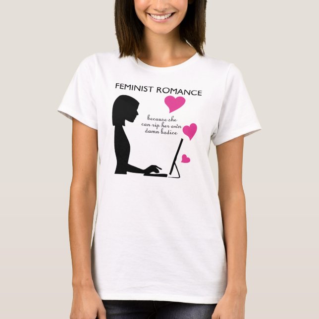Feminist Romance: she can rip her own bodice T-Shirt (Front)
