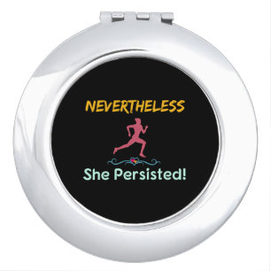 Feminist Runner Nevertheless She Persisted Compact Mirror