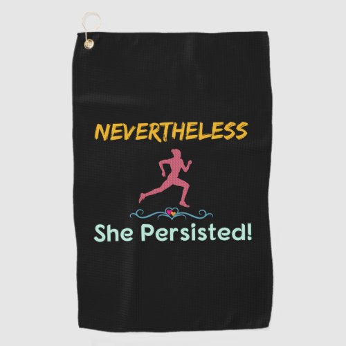 Feminist Runner Nevertheless She Persisted Golf Towel