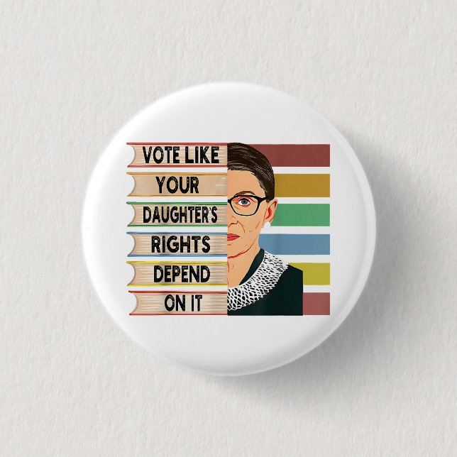 Feminist Ruth Bader Ginsburg RBG Quote Girl With B Button (Front)