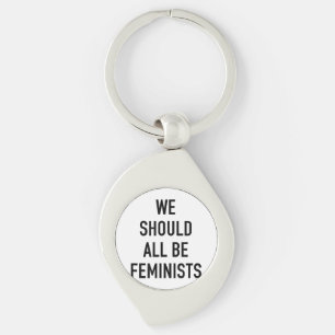 Feminist T-Shirt - We Should All Be Feminists - Fe Keychain