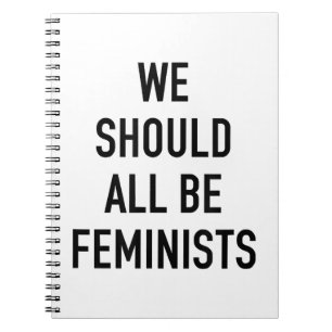 Feminist T-Shirt - We Should All Be Feminists - Fe Notebook